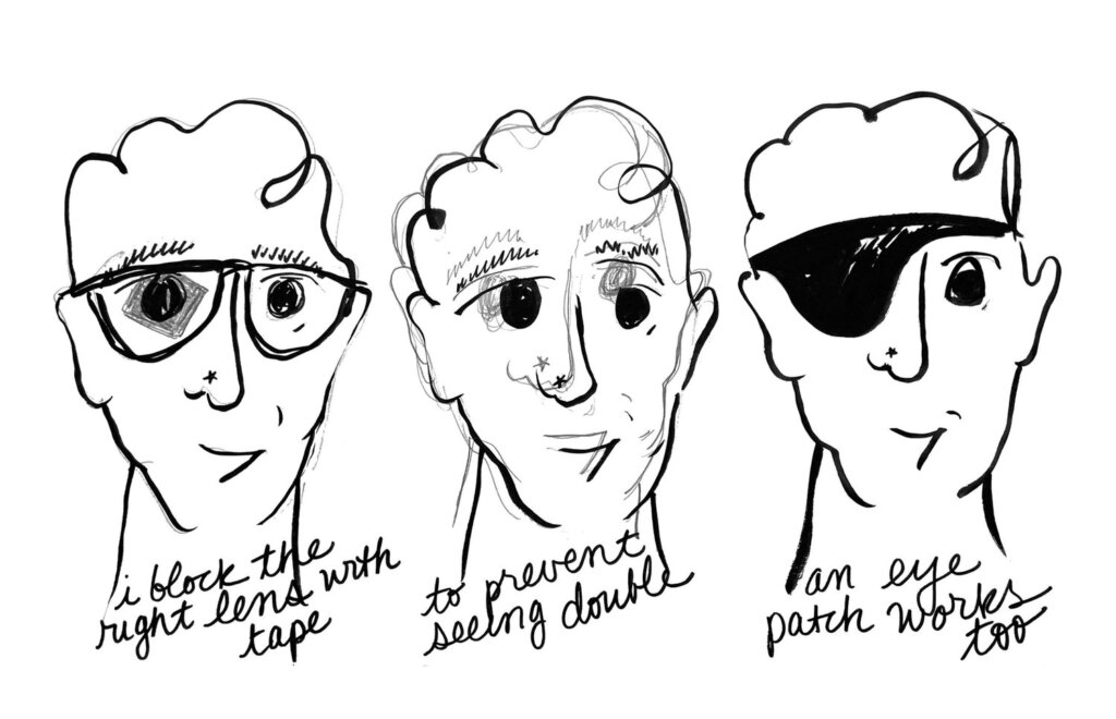 A triad of self-portraits in comics style, and the text reads “I block the right lens with tape; to prevent seeing double; an eye patch works too"